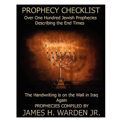 "Prophecy Checklist Over One Hundred Bible Prophecies Counting Down to the Second Coming of Jesu