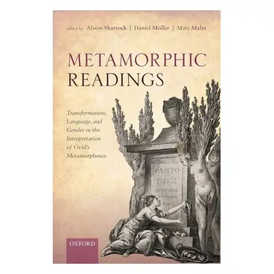 "Metamorphic Readings: Transformation, Language, and Gender in the Interpretation of Ovid's Meta