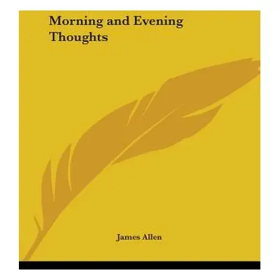 "Morning and Evening Thoughts" - "" ("Allen James")