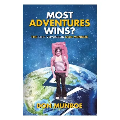 "Most Adventures Wins?: The Life Voyageur Don Munroe" - "" ("Munroe Don")