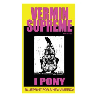 "i Pony: Blueprint For a New America" - "" ("Supreme Vermin")