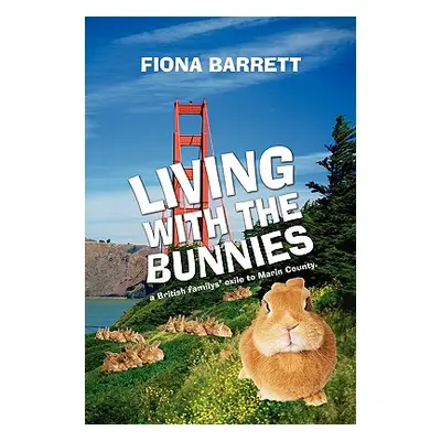 "Living With The Bunnies: a British familys' exile to Marin County." - "" ("Barrett Fiona")