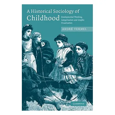 "A Historical Sociology of Childhood: Developmental Thinking, Categorization and Graphic Visuali