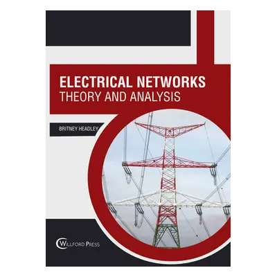 "Electrical Networks: Theory and Analysis" - "" ("Headley Britney")