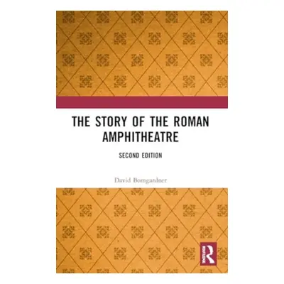 "The Story of the Roman Amphitheatre" - "" ("Bomgardner David")