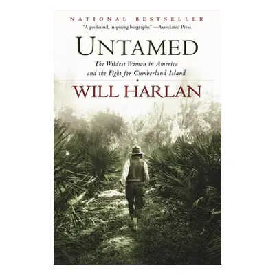 "Untamed: The Wildest Woman in America and the Fight for Cumberland Island" - "" ("Harlan Will")