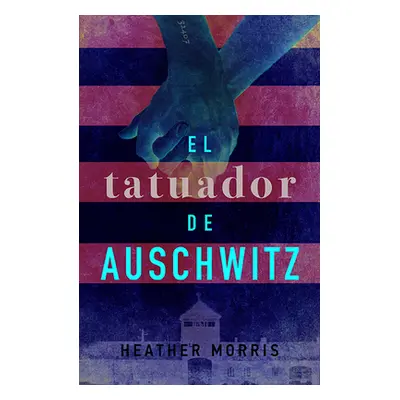 "El Tatuador de Auschwitz" - "" ("Morris Heather")