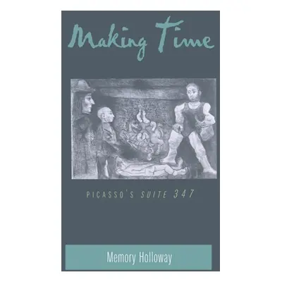 "Making Time: Picasso's Suite 347" - "" ("Holloway Memory")