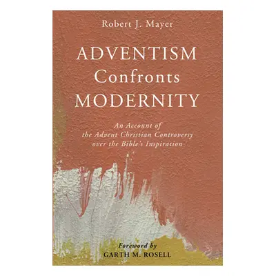 "Adventism Confronts Modernity" - "" ("Mayer Robert J.")