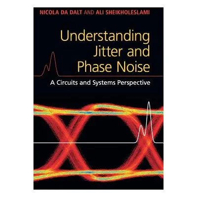 "Understanding Jitter and Phase Noise: A Circuits and Systems Perspective" - "" ("Da Dalt Nicola