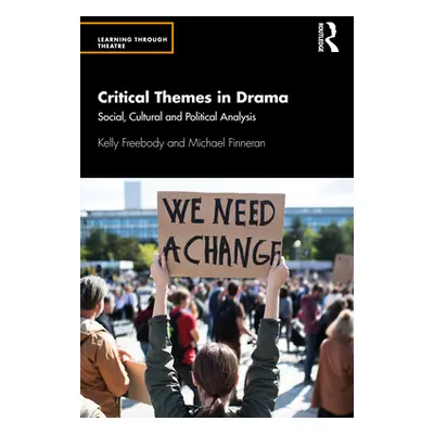 "Critical Themes in Drama: Social, Cultural and Political Analysis" - "" ("Freebody Kelly")