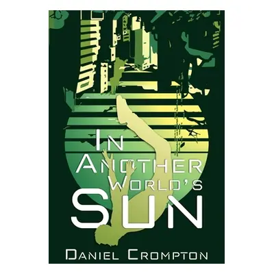 "In Another World's Sun" - "" ("Crompton Daniel")