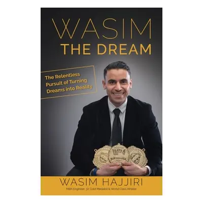 "Wasim the Dream: The Relentless Pursuit of Turning Dreams into Reality" - "" ("Hajjiri Wasim")