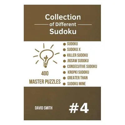 "Collection of Different Sudoku - 400 Master Puzzles: Sudoku, Sudoku X, Killer Sudoku, Jigsaw Su