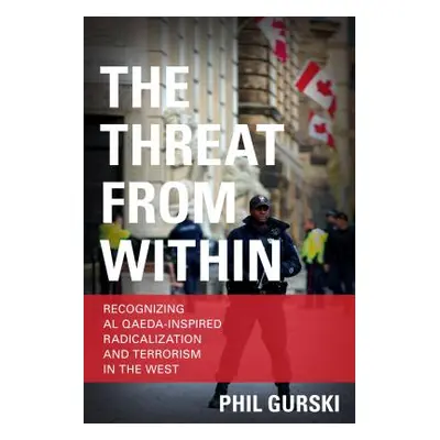 "The Threat From Within: Recognizing Al Qaeda-Inspired Radicalization and Terrorism in the West"