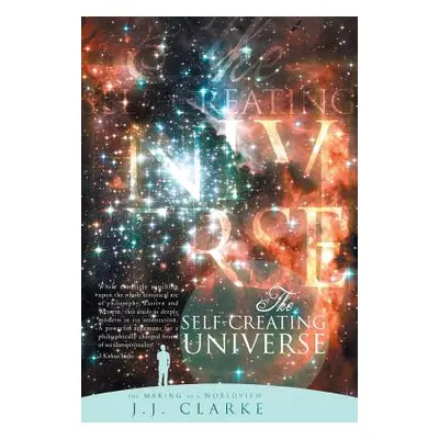 "The Self-Creating Universe: The Making of a Worldview" - "" ("Clarke J. J.")