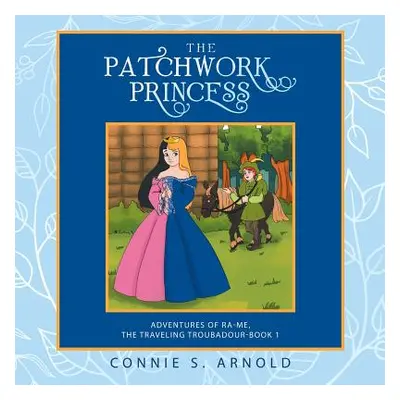 "The Patchwork Princess: Adventures of Ra-Me, the Traveling Troubadour-Book 1" - "" ("Arnold Con