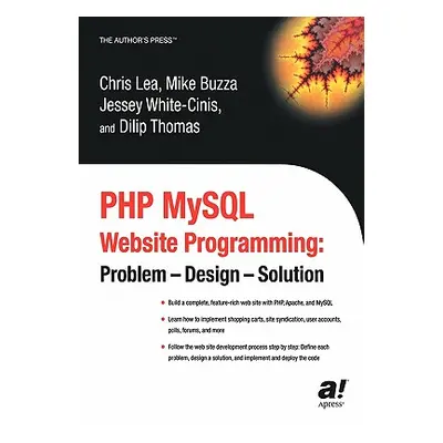 "PHP MySQL Website Programming: Problem - Design - Solution" - "" ("Thomas Dilip")