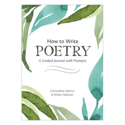 "How to Write Poetry: A Guided Journal with Prompts to Ignite Your Imagination" - "" ("Salerno C