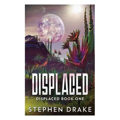 "Displaced" - "" ("Drake Stephen")