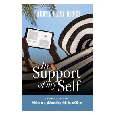 "In Support of Myself: A woman's guide to asking for and accepting help from others." - "" ("Hin