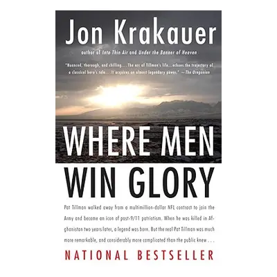 "Where Men Win Glory: The Odyssey of Pat Tillman" - "" ("Krakauer Jon")