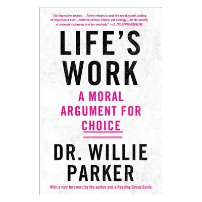 "Life's Work: A Moral Argument for Choice" - "" ("Parker Willie")