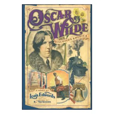 "Oscar Wilde Discovers America" - "" ("Edwards Louis")