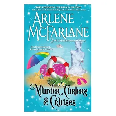 "Murder, Curlers, and Cruises: A Valentine Beaumont Mystery" - "" ("McFarlane Arlene")