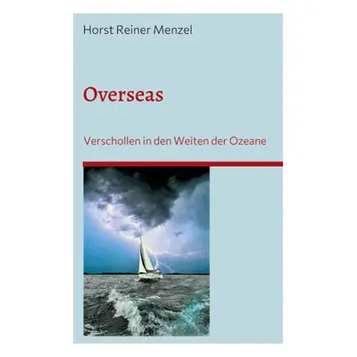 "Overseas: Verschollen in den Weiten der Ozeane" - "" ("Menzel Horst Reiner")