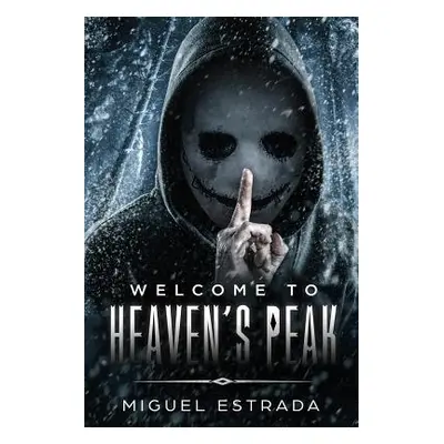 "Heaven's Peak: A Gripping Horror Novel" - "" ("Estrada Miguel")