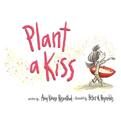 "Plant a Kiss" - "" ("Rosenthal Amy Krouse")