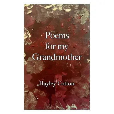 "Poems for my Grandmother" - "" ("Cotton Hayley")