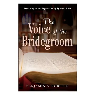 "The Voice of the Bridegroom" - "" ("Roberts Benjamin A.")