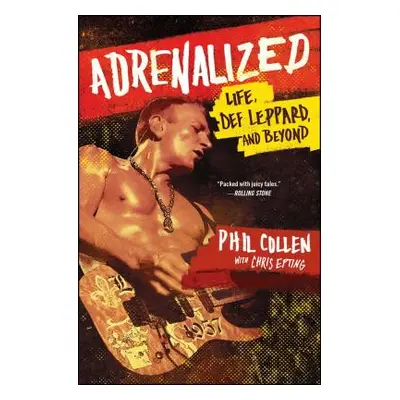 "Adrenalized: Life, Def Leppard, and Beyond" - "" ("Collen Phil")