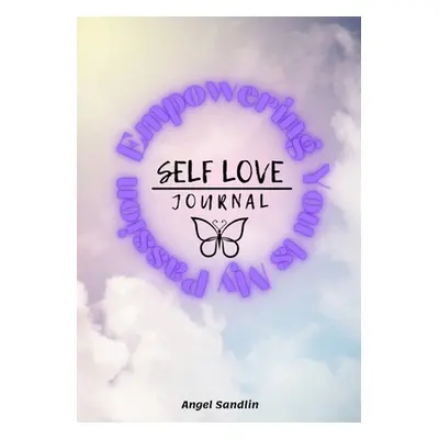 Empowering You Is My Passion Self-Love Journal (Sandlin Angel)