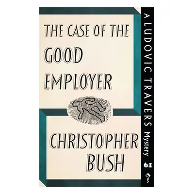 "The Case of the Good Employer: A Ludovic Travers Mystery" - "" ("Bush Christopher")