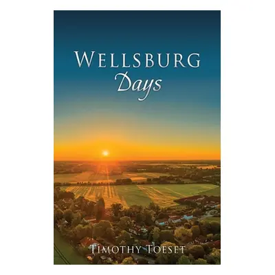 "Wellsburg Days" - "" ("Toeset Timothy")