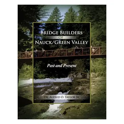 "Bridge Builders of Nauck/Green Valley: Past and Present" - "" ("Taylor Alfred O. Jr.")