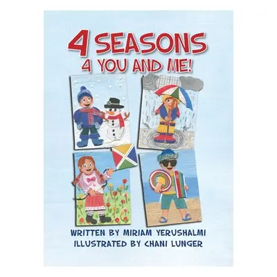 "4 Seasons 4 You and Me!: Written by Miriam Yerushalmi Illustrated by Chani Lunger" - "" ("Yerus