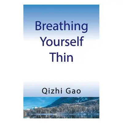 "Breathing Yourself Thin" - "" ("Gao Qizhi")