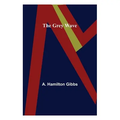 "The Grey Wave" - "" ("Hamilton Gibbs A.")