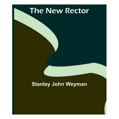 "The New Rector" - "" ("John Weyman Stanley")