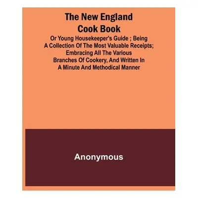 "The New England Cook Book, or Young Housekeeper's Guide; Being a Collection of the Most Valuabl