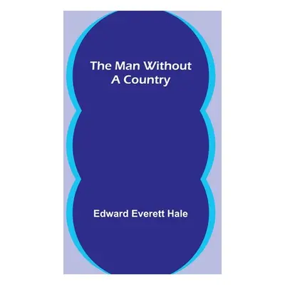 "The Man Without a Country" - "" ("Everett Hale Edward")