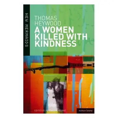 "A Woman Killed With Kindness" - "" ("Heywood Thomas")