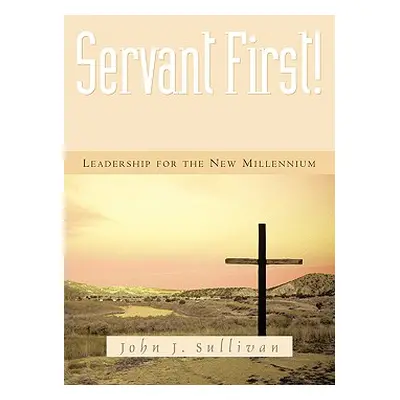 "Servant First!" - "" ("Sullivan John J.")