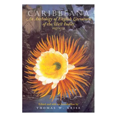 "Caribbeana: An Anthology of English Literature of the West Indies, 1657-1777" - "" ("Krise Thom