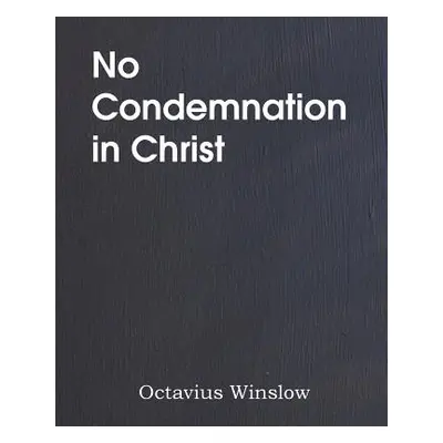 "No Condemnation in Christ" - "" ("Winslow Octavius")