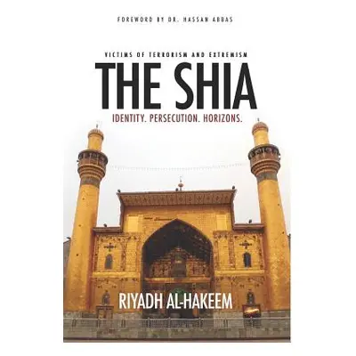 "The Shia: Identity. Persecution. Horizons." - "" ("Al-Hakeem Riyadh")